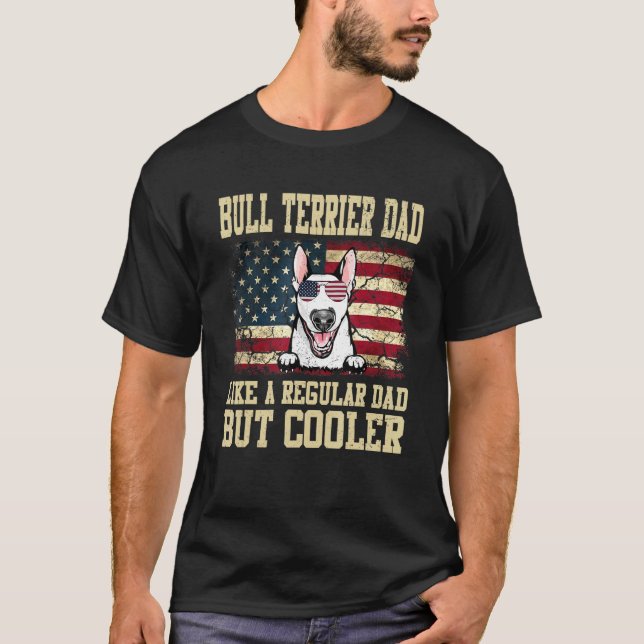 T-shirt Bull Terrier Papa Comme Un Papa Régulier Mais Un C (Devant)