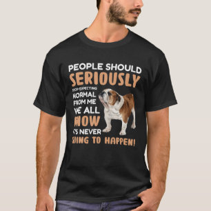 T-shirt Bulldog - Arrêtez d'attendre Normale de moi