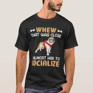 T-shirt Bulldog - Pourquoi C'Était Proche J'Ai Presque Dû