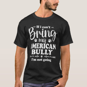 T-shirt Bully XL Pitbull Ne Va Pas Si Je Ne Peux Pas Appor