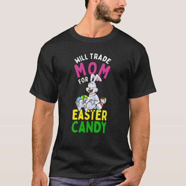 T-shirt Bunny Eat Chocolate Eggs Will Trade Mom For Easter (Devant)