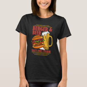 T-shirt Burger And Beer C'est pourquoi je suis ici Boisson