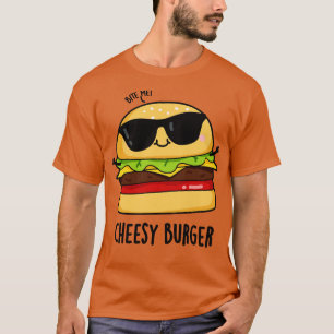 T-shirt Burger Cheesy Funny Food Puns 1