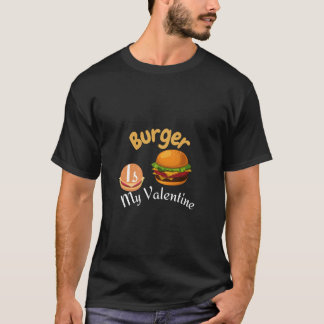 T-shirt Burger est ma valentine