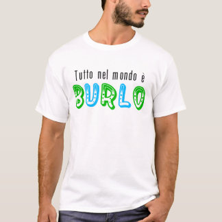 T-shirt "Burlo du mondo e de nel de Tutto "