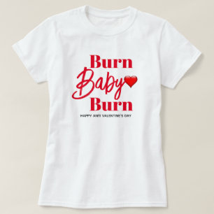 T-shirt Burn Baby Burn Funny Anti Valentines femmes