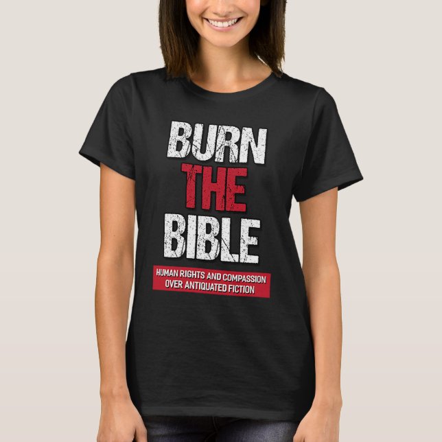 T-shirt Burn The Bible  Athiest Agnostic Statement (Devant)