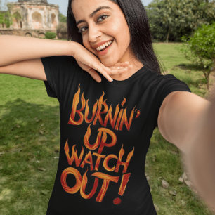 T-shirt Burnin Up Attention !