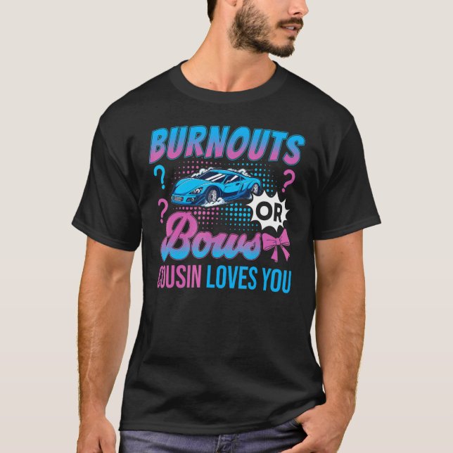 T-shirt Burnouts or Bows Cousin Loves You Gender Reveal Ou (Devant)