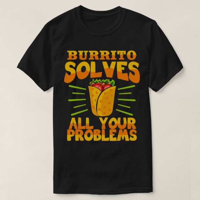 T-shirt Burrito résout tous vos problèmes L'amour alimenta (Design devant)