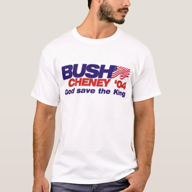 T-shirt Bush/Cheney '04 : Économies de Dieu le roi (Devant)