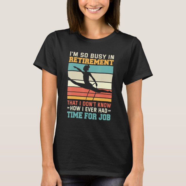T-shirt Busy In Retirement U2013 Retired Aerialist Lyra Ho (Devant)