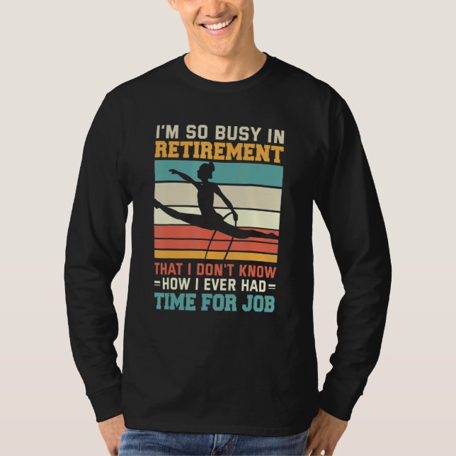 T-shirt Busy In Retirement U2013 Retired Aerialist Lyra Ho (Devant)