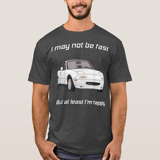T-shirt But at least Im happy Happy Miata (Devant)