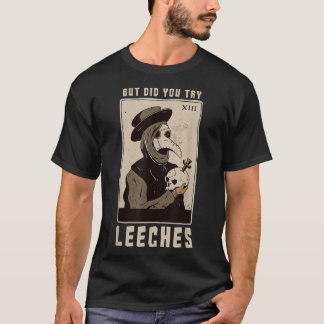 T-shirt But Did You Try Leeches Plague Doctor Middle Age M