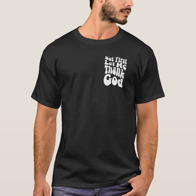 T-shirt But First Let Me Thank God Groovy Cool Christian C (Devant)
