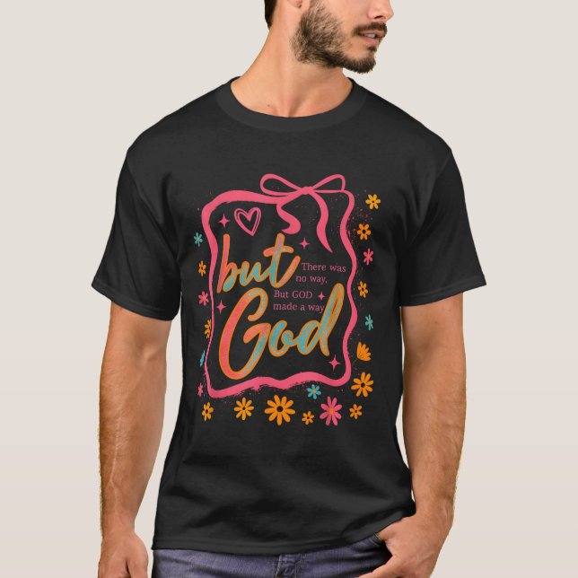T-shirt But God Made A Way Bible Verse Christian Faith Gif (Devant)