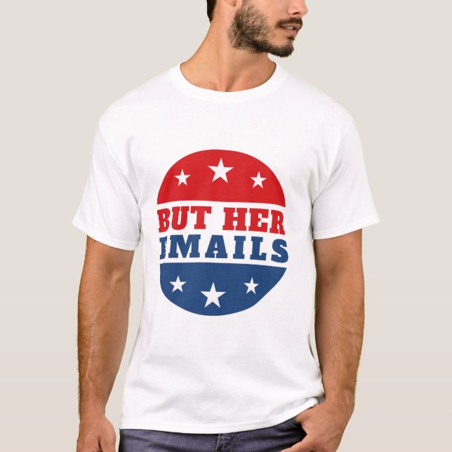 T-shirt But Her Emails (Hillary Clinton) (Devant)