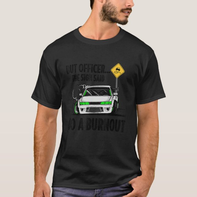 T-shirt But Officer the Sign Said Do a Burnout (Devant)