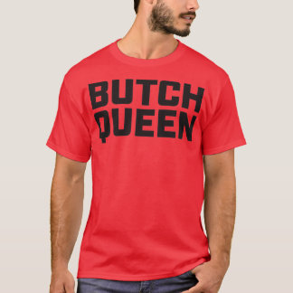 T-shirt Butch Queen  Burning in the Shade 