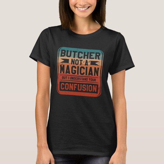 T-shirt Butcher Not A Magician But I Understand Your Confu (Devant)