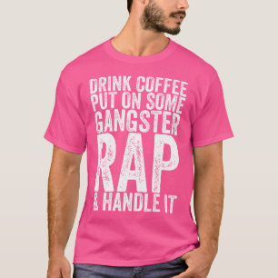 T-shirt Buvez Du Café Mis Sur Un Gangster Rap Handle