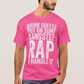 T-shirt Buvez Du Café Mis Sur Un Gangster Rap Handle