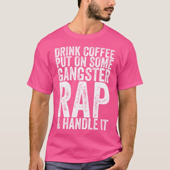 T-shirt Buvez Du Café Mis Sur Un Gangster Rap Handle (Devant)