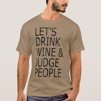 T-shirt Buvons du vin et Jugeons les gens drôle Social