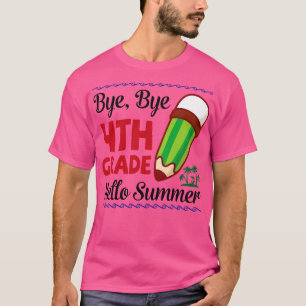 T-shirt Bye Bye 4ème Grade Bonjour Été Bonne Classe De Sch