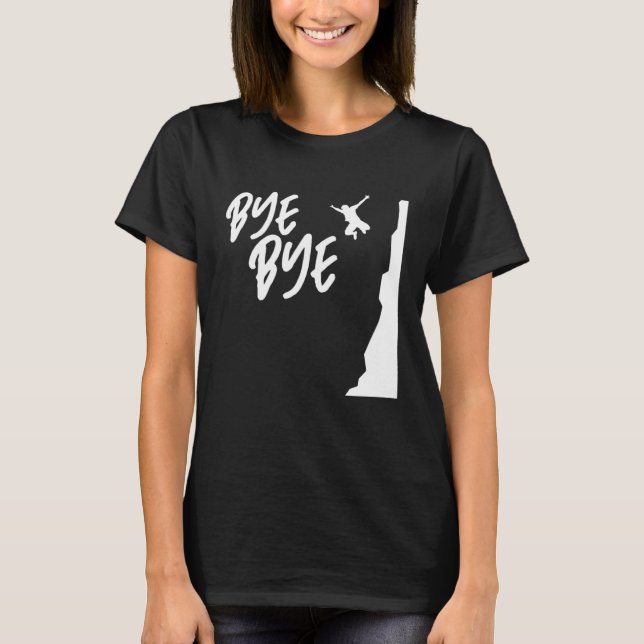 T-shirt Bye Bye Cliff Diver Cliff Diving Tombstoning Cliff (Devant)