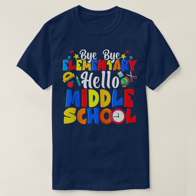 T-shirt Bye Bye Élémentaire Hello Middle School Funny Grad (Design devant)