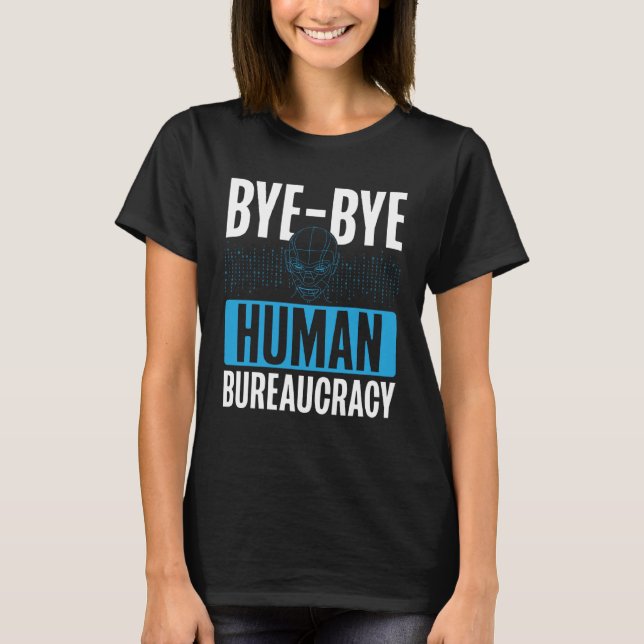 T-shirt Bye Bye Human Bureaucratie Backprint AI (Devant)