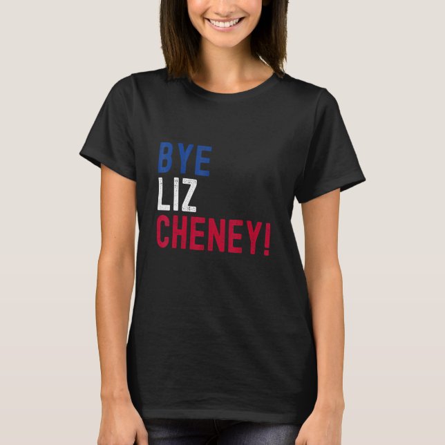 T-shirt Bye Bye Liz Cheney 5 (Devant)