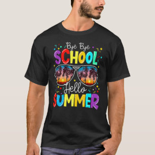T-shirt Bye Bye School Bonjour Été Bonne Dernière Journée