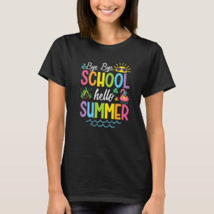 T-shirt Bye Bye School Bonjour Temps Été Dernier Jour De S