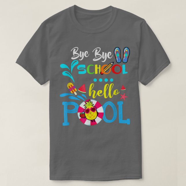 T-shirt Bye Bye School Hello Pool Été Joyeux Dernier Jour  (Design devant)