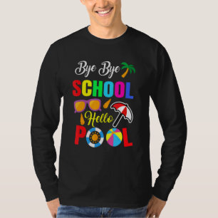T-shirt Bye Bye School Hello Pool Étudiant d'été enseignan