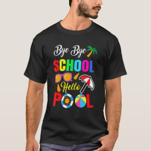 T-shirt Bye Bye School Hello Pool Étudiant d'été enseignan