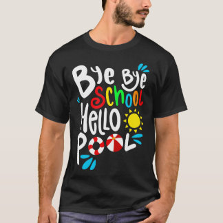 T-shirt Bye Bye School Hello Pool I