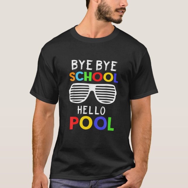 T-shirt Bye Bye School Hello Pool Summer Vacances Enseigna (Devant)