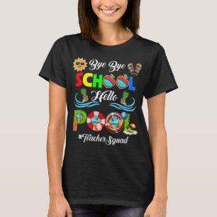 T-shirt Bye Bye School Hello Pool Teacher Squad été