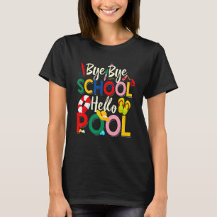 T-shirt Bye Bye School Hello Pool Teacher Squad Summer Stu