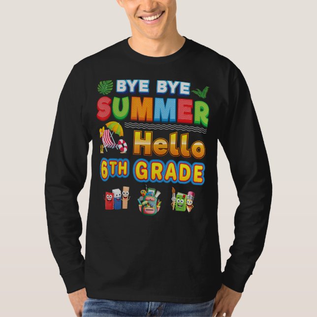 T-shirt Bye Goodbye Summer Hello 6th Grade Back To School  (Devant)