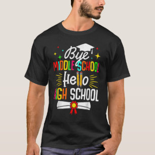 T-shirt Bye Middle School Hello Highschool Retour à l'écol