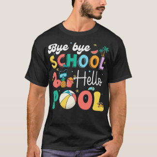 T-shirt Bye School Hello Pool Funny Summer Vacances Pool S