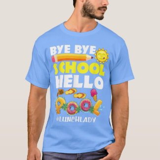T-shirt Bye School Hello Pool Lunch Lady Dernier Day of Sc