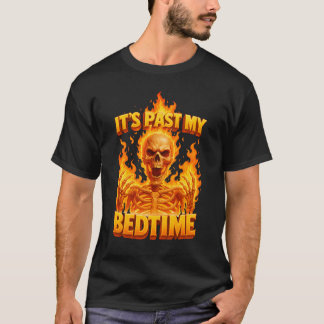 T-shirt C_s Past My Bedtime Funny Skeleton Mème Flames Ir