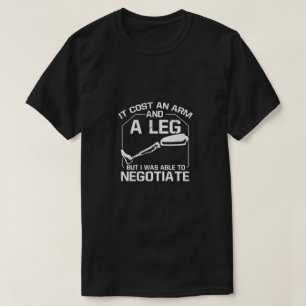 T-shirt Ça A Coûté Un Bras Et Une Jambe Mais J'Ai Pu Négoc