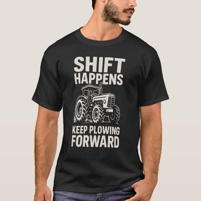 T-shirt Ça arrive, continuez à avancer - Tracteur drôle  (Devant)